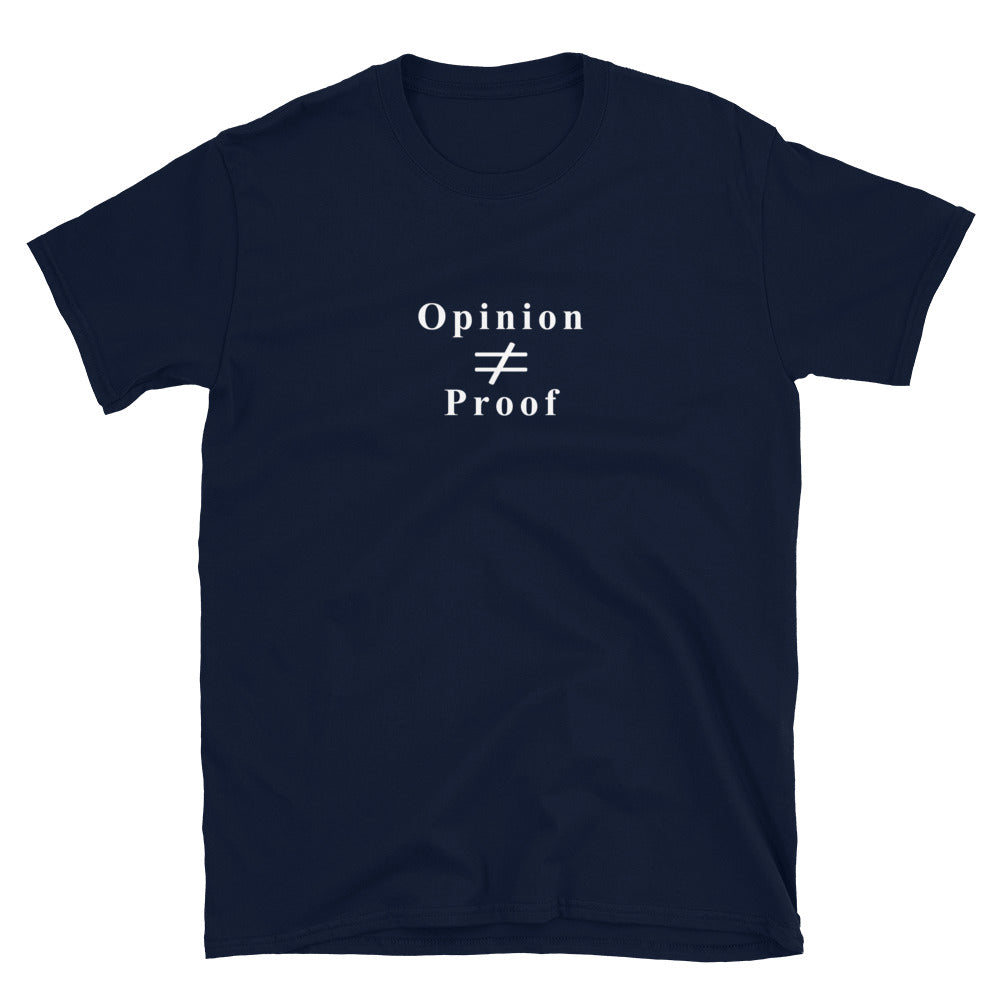 Navy t-shirt with the word "Opinion" the does not equal sign and the word "Proof" in white ink.