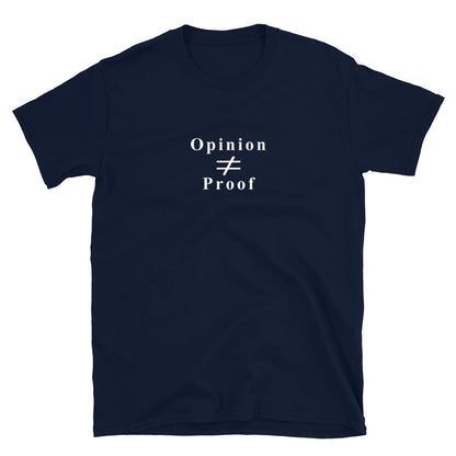 Navy t-shirt with the word "Opinion" the does not equal sign and the word "Proof" in white ink.