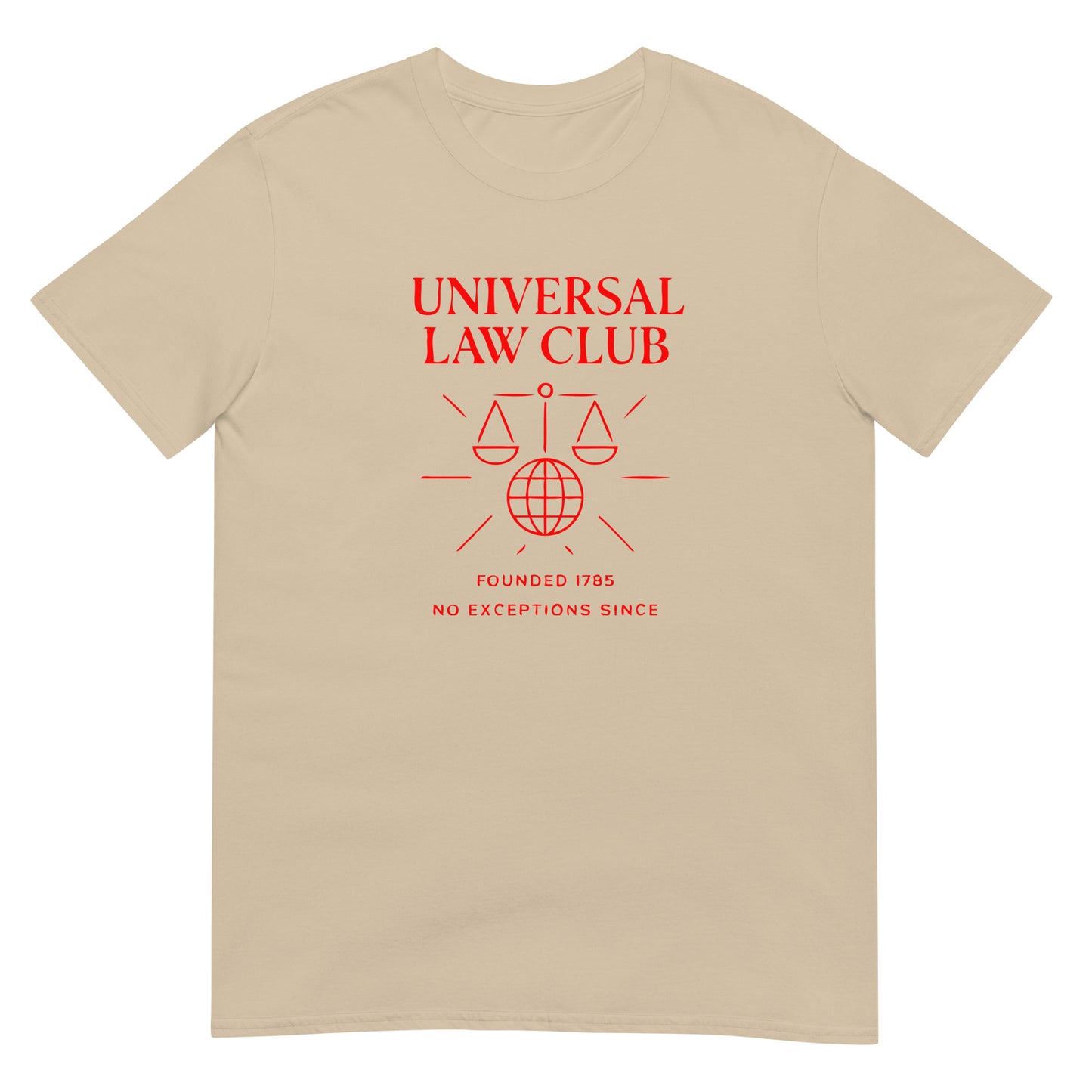 Sand unisex t-shirt featuring a red 'Universal Law Club' design with scales of justice over a globe and the slogan 'Founded 1785 — No Exceptions Since' inspired by Immanuel Kant’s Categorical Imperative.