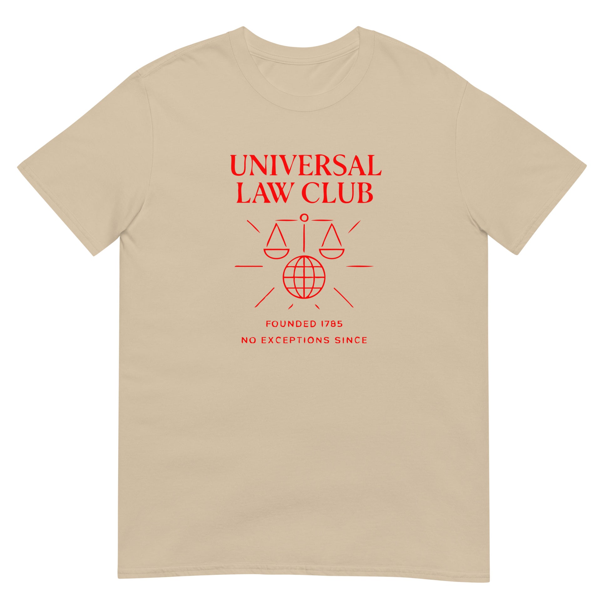 Sand unisex t-shirt featuring a red 'Universal Law Club' design with scales of justice over a globe and the slogan 'Founded 1785 — No Exceptions Since' inspired by Immanuel Kant’s Categorical Imperative.