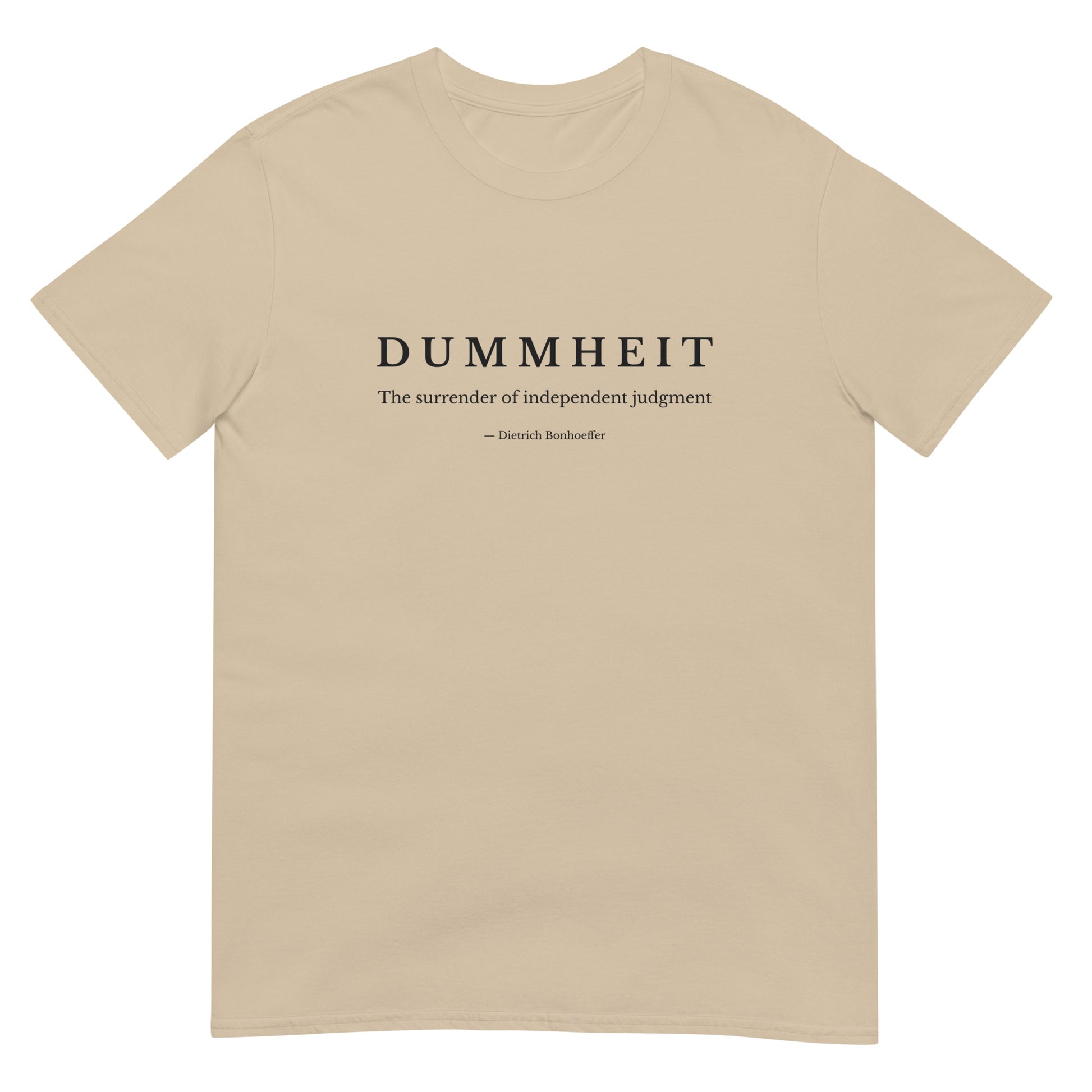 Sand t-shirt with minimalist typography reading “Dummheit – The surrender of independent judgment,” inspired by Dietrich Bonhoeffer’s philosophy on independent judgment.