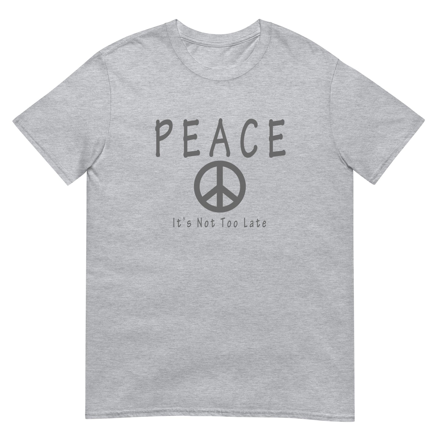 Inspirational peace symbol sport greyT-shirt with the message "Peace. It's Not Too Late." in a clean minimalist design.