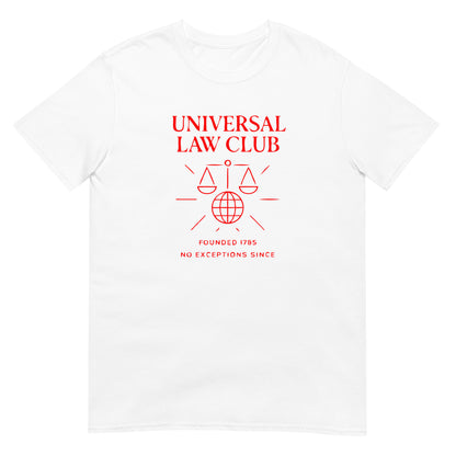 White unisex t-shirt featuring a red 'Universal Law Club' design with scales of justice over a globe and the slogan 'Founded 1785 — No Exceptions Since' inspired by Immanuel Kant’s Categorical Imperative.