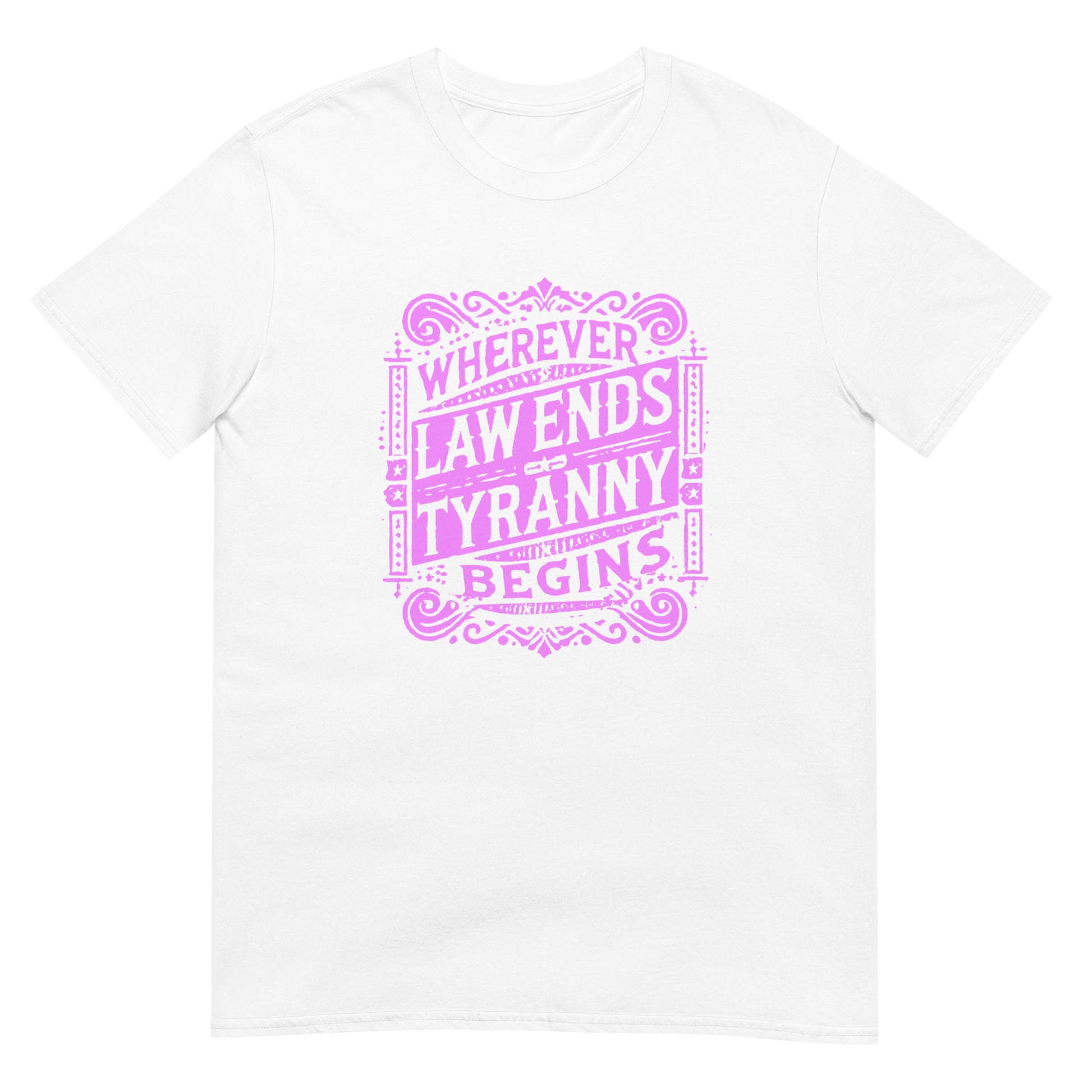 White t-shirt with an antique styled design with scrolls in pink ink with the words "Wherever Law Ends Tyranny begins"