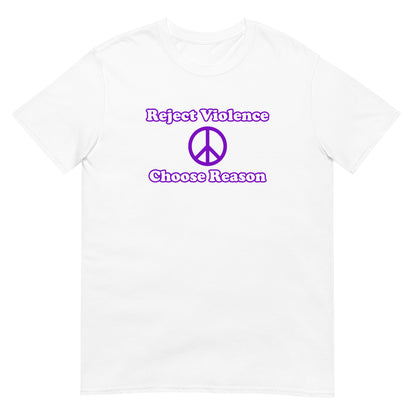 White unisex t-shirt featuring the words “Reject Violence” above a peace symbol, with “Choose Reason” below it. The design uses purple ink. Clean, minimalist design promoting nonviolence and rational thinking.