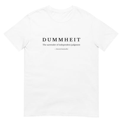White t-shirt with minimalist typography reading “Dummheit – The surrender of independent judgment,” inspired by Dietrich Bonhoeffer’s philosophy on independent judgment.
