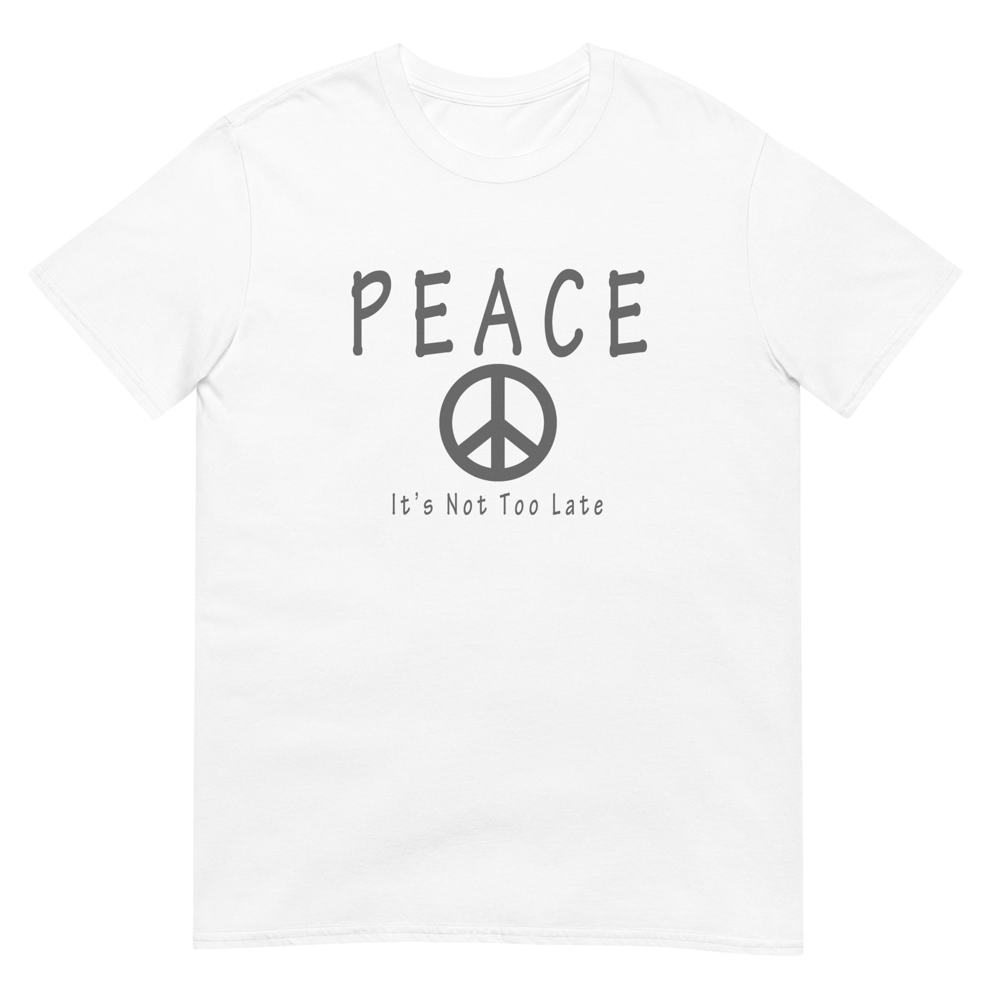 Inspirational peace symbol white T-shirt with the message "Peace. It's Not Too Late." in a clean minimalist design.