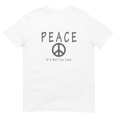 Inspirational peace symbol white T-shirt with the message "Peace. It's Not Too Late." in a clean minimalist design.
