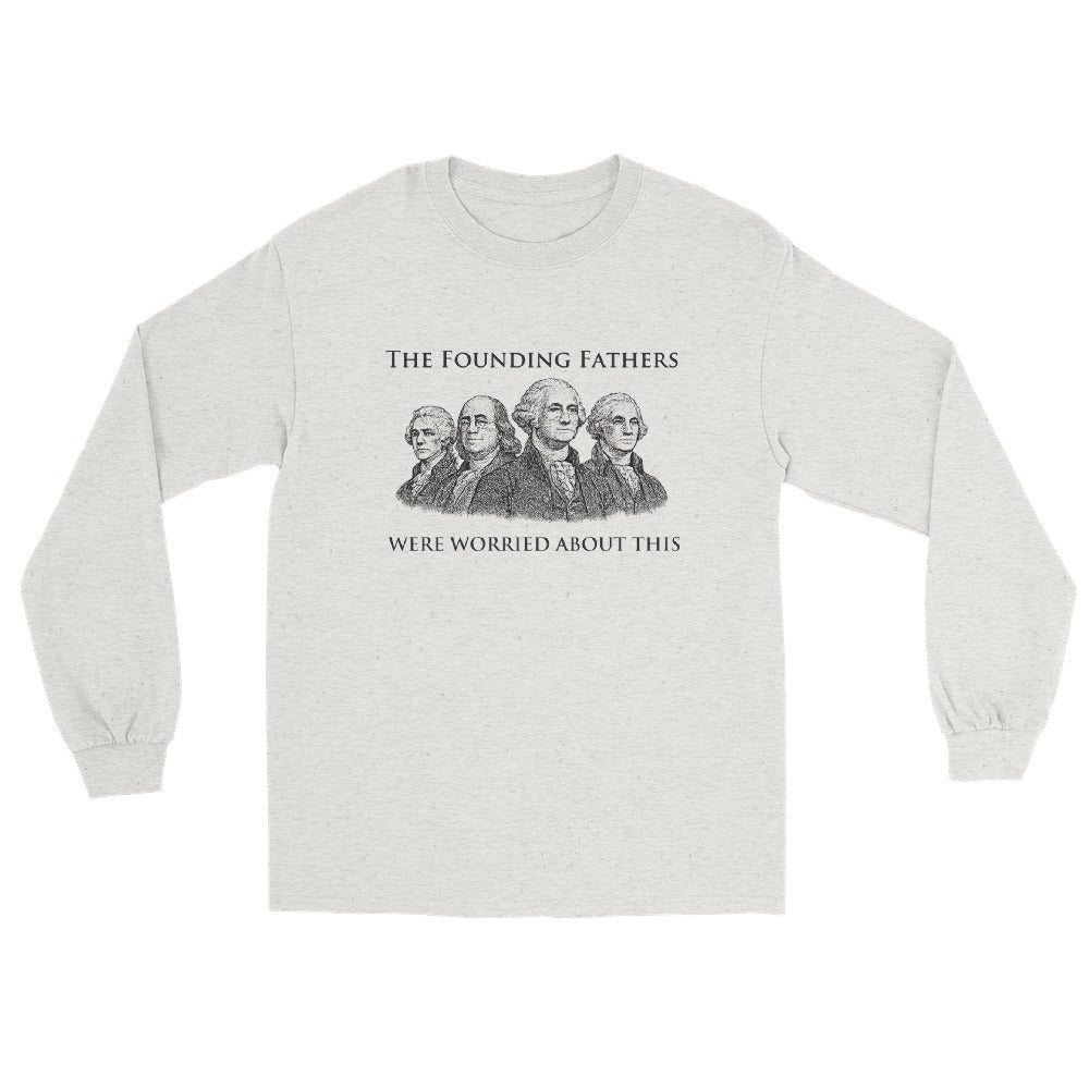 Ash long sleeve t-shirt with engraving-style illustration of the Founding Fathers and text "The Founding Fathers Were Worried About This" in classic serif typography