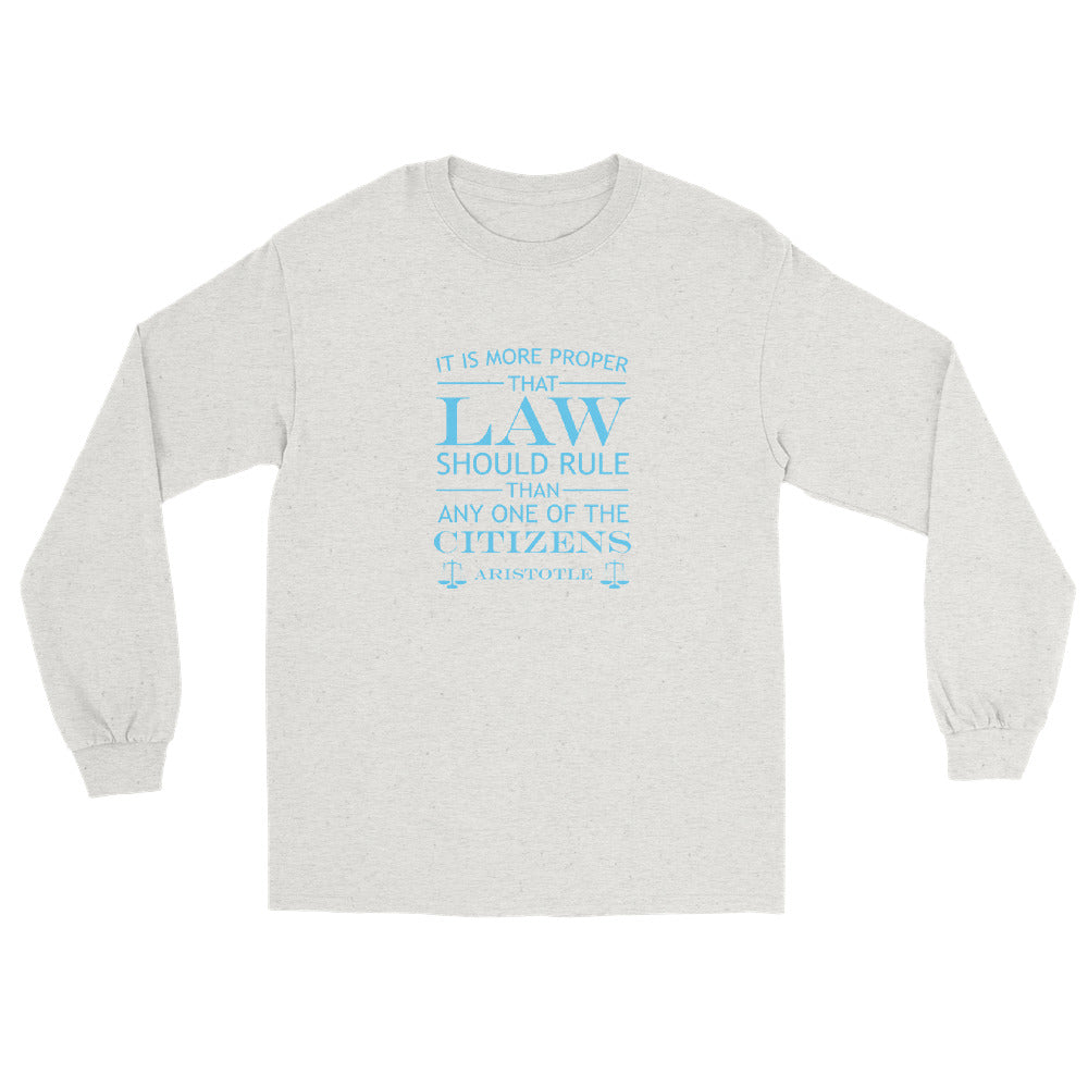 Ash long sleeve t-shirt with the quote from Aristotle "It is more proper that law should rule than any one of the citizens" in sky blue text.The words LAW and CITIZENS are larger than the other words. The final line is "Aristotle" with scales of justice at both ends.