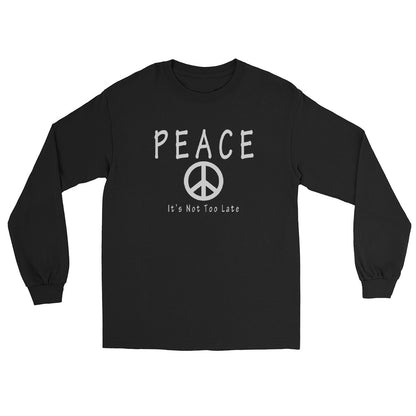 Inspirational peace symbol black long sleeve T-shirt with the message "Peace. It's Not Too Late." in a clean minimalist design.