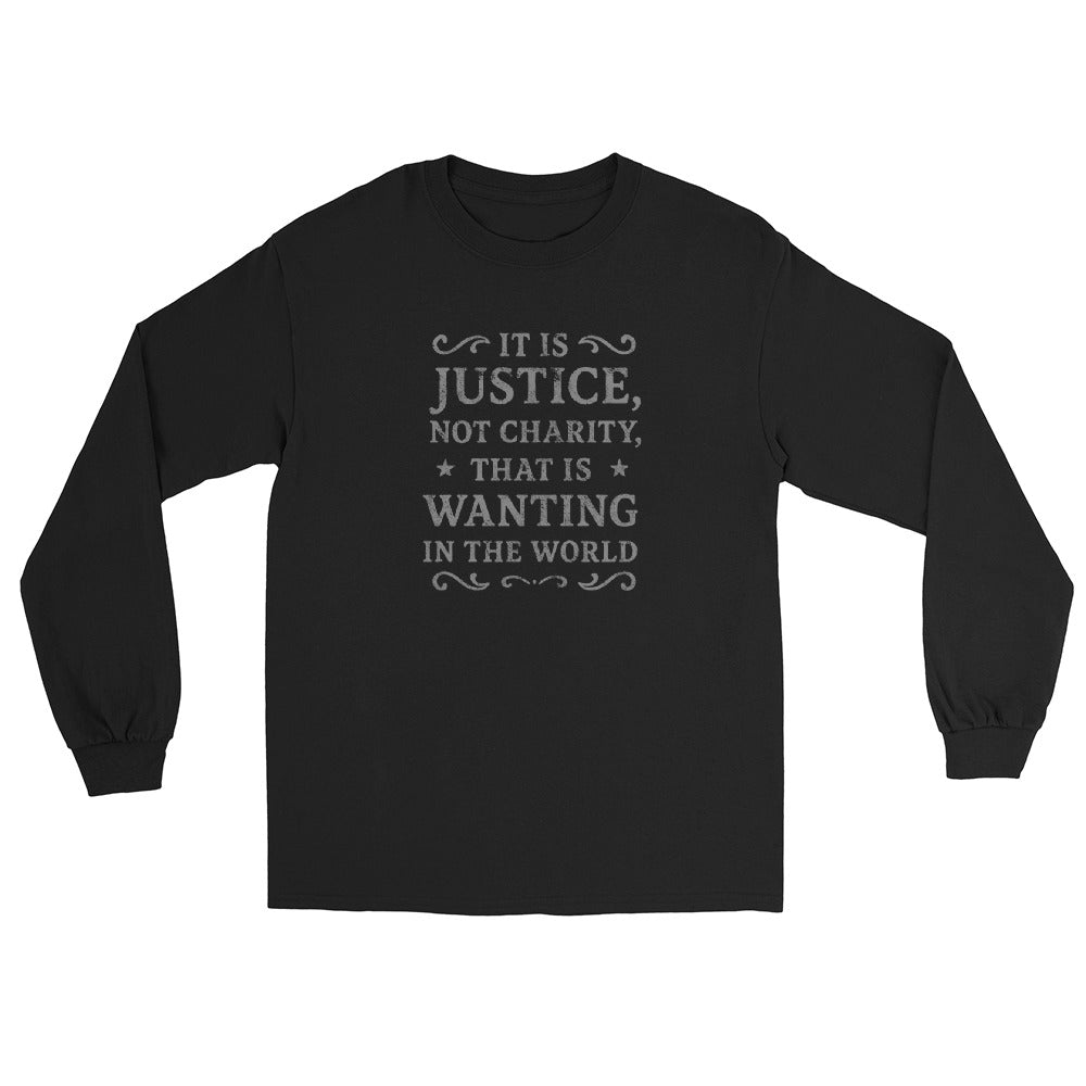  Black long sleeve  t‑shirt featuring distressed silver ink text that reads “It is justice, not charity, that is wanting in the world.” Simple and minimalist design inspired by Mary Wollstonecraft promoting fairness and dignity.