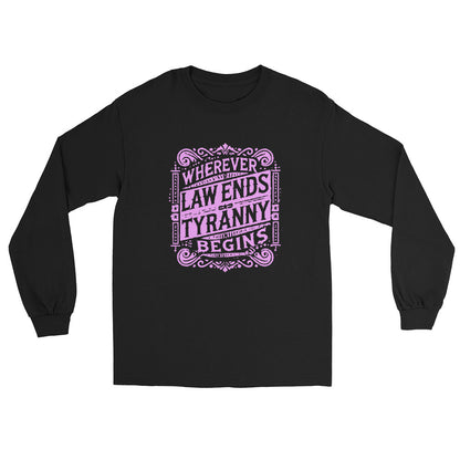 Black long sleeve t-shirt with an antique styled design with scrolls in pink ink with the words "Wherever Law Ends Tyranny begins"