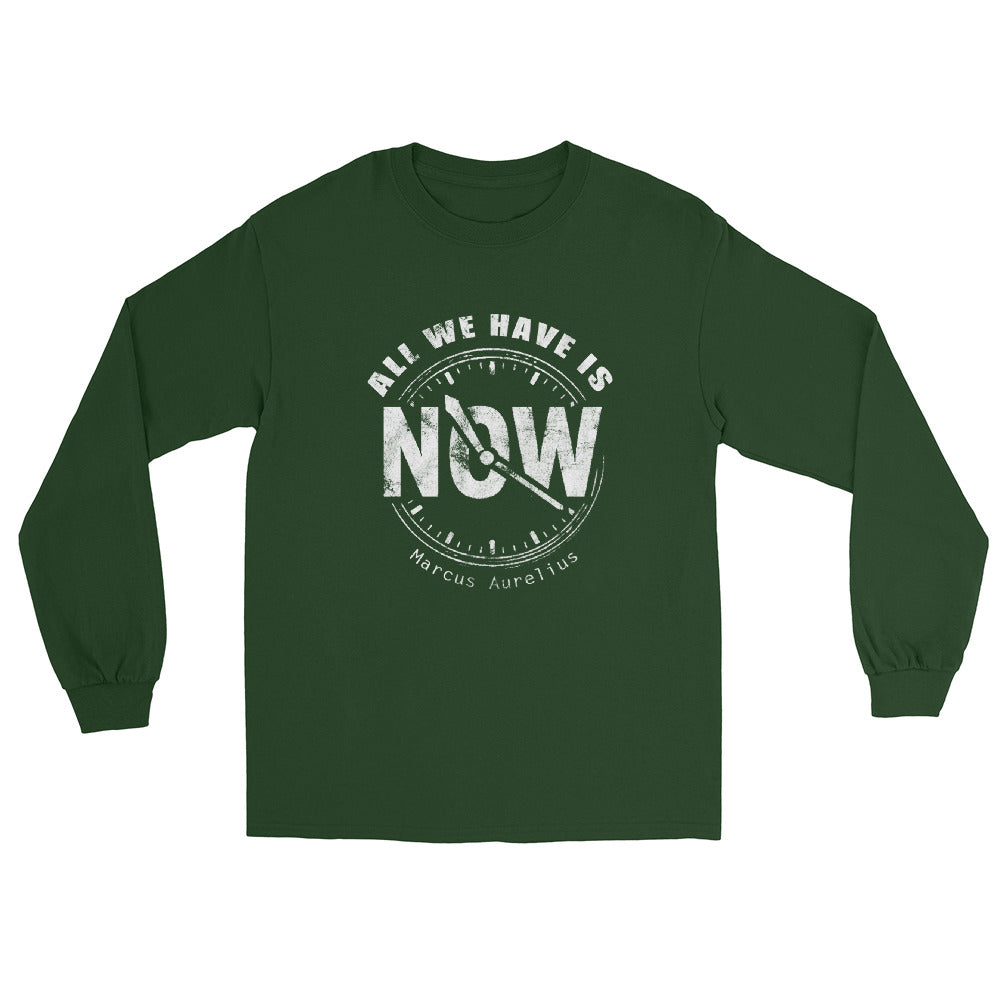 Forest green long sleeve t-shirt with white line drawing of a clock showing “NOW” at the center and the quote “All We Have Is” above it in an arch and "Marcus Aurelius" in small font underneath the clock.