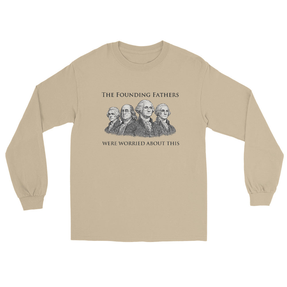 Sand long sleeve t-shirt with engraving-style illustration of the Founding Fathers and text "The Founding Fathers Were Worried About This" in classic serif typography