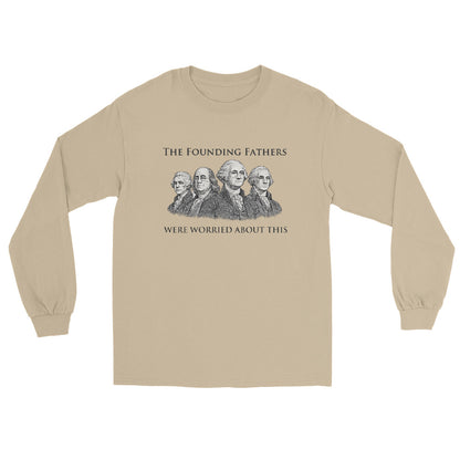 Sand long sleeve t-shirt with engraving-style illustration of the Founding Fathers and text "The Founding Fathers Were Worried About This" in classic serif typography
