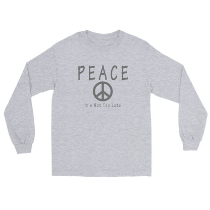 Inspirational peace symbol sport grey long sleeve T-shirt with the message "Peace. It's Not Too Late." in a clean minimalist design.