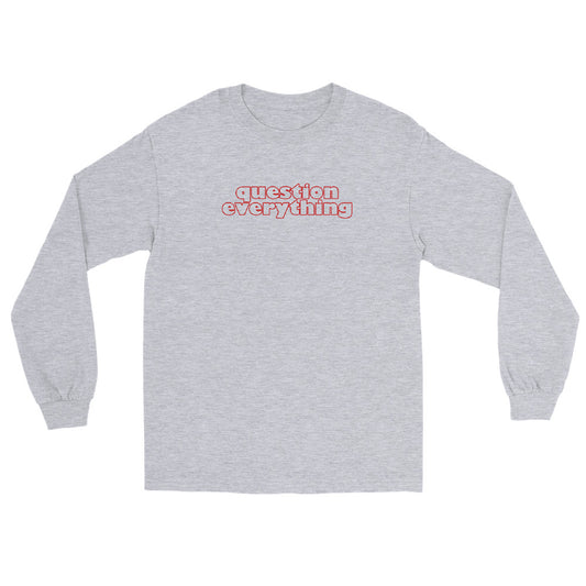 Sport grey long sleeve t-shirt with the words inspired by Socrates "question everything" in red ink.