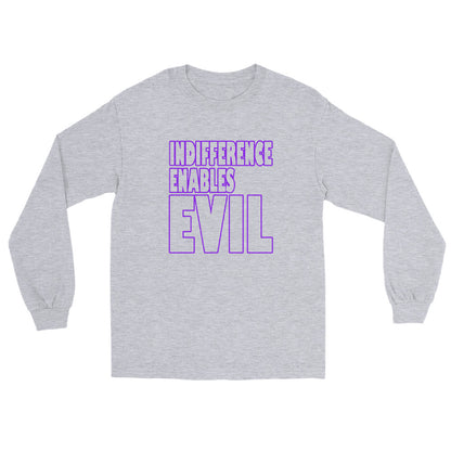 Sport grey long sleeve t-shirt with outlined bold text INDIFFERENCE ENABLES EVIL