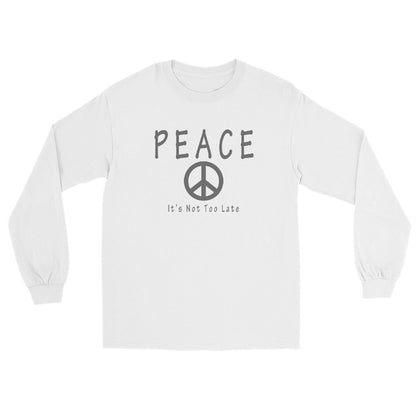 Inspirational peace symbol white long sleeve T-shirt with the message "Peace. It's Not Too Late." in a clean minimalist design.