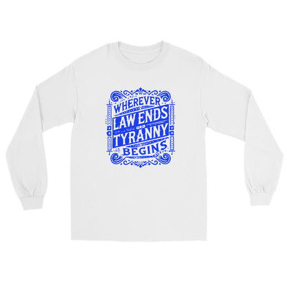 White long sleeve t-shirt with an antique styled design with scrolls in blue ink with the words "Wherever Law Ends Tyranny begins"