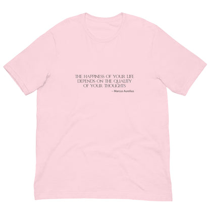 Light pink t-shirt with silver ink,  THE HAPPINESSS OF YOUR LIFE DEPENDS ON THE QUALITY OF YOUR THOUGHTS - Marcus Aurelius