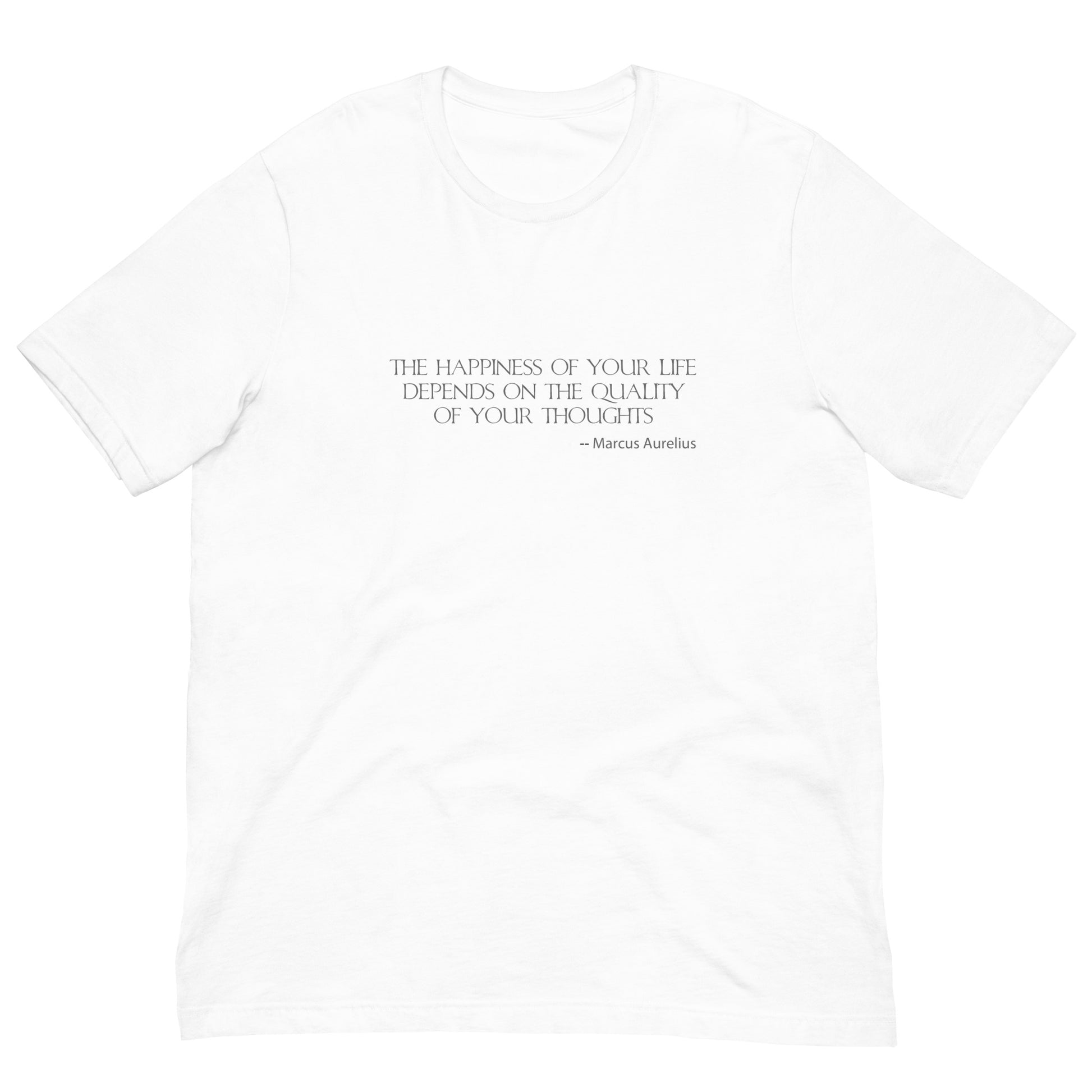 White shirt with Marcus Aurelius quote “The happiness of your life depends upon the quality of your thoughts"