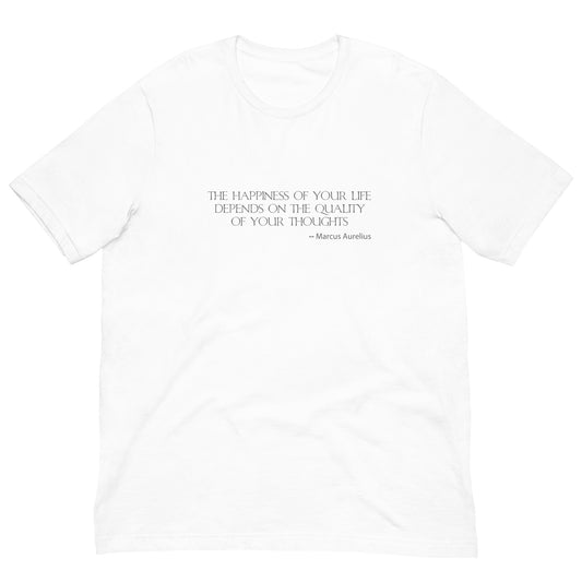 White shirt with Marcus Aurelius quote “The happiness of your life depends upon the quality of your thoughts"
