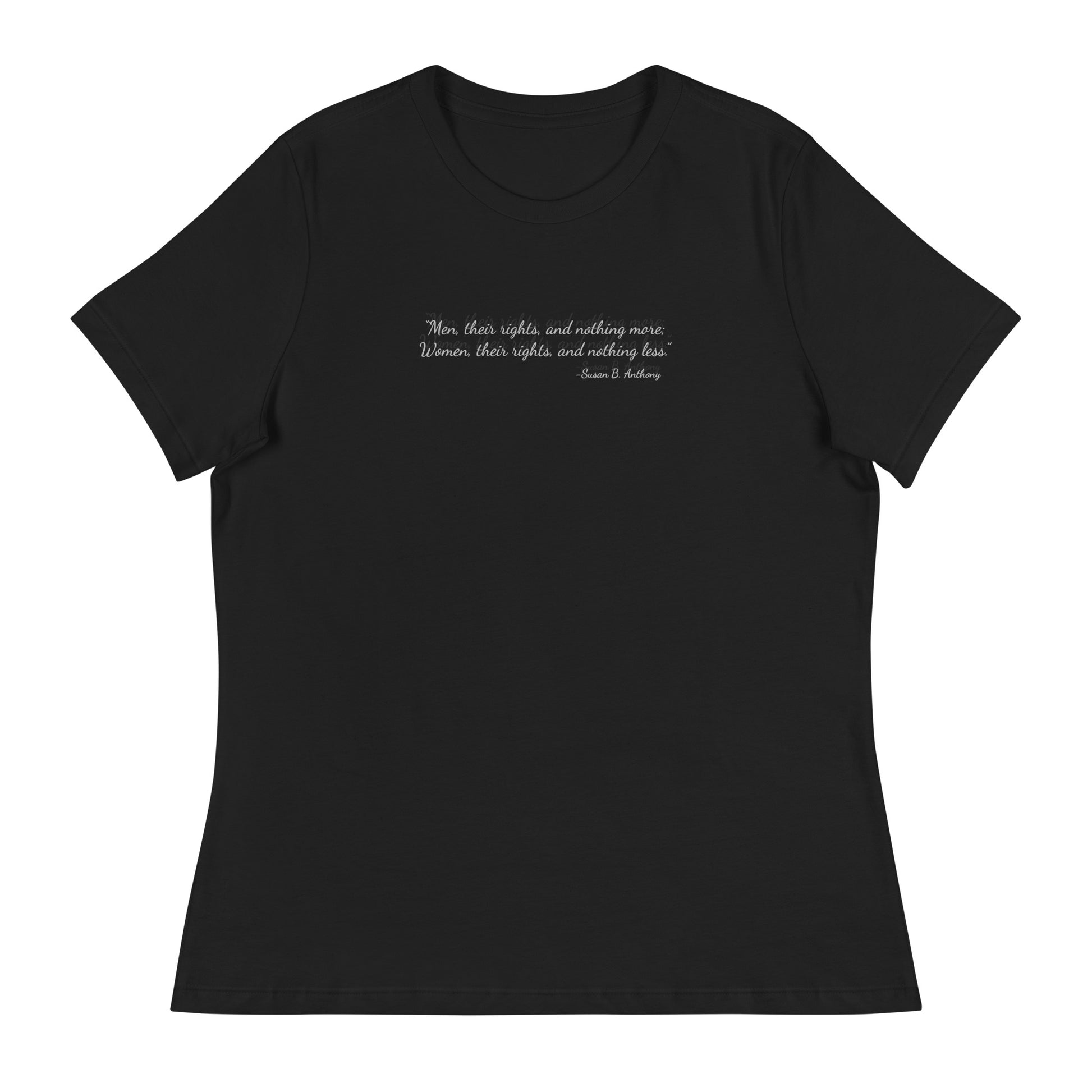 Black soft relaxed fit t-shirt for women with quote from Susan B. Anthony in black ink script font  'Men, their rights, and nothing more; Women, their rights, and nothing less.'