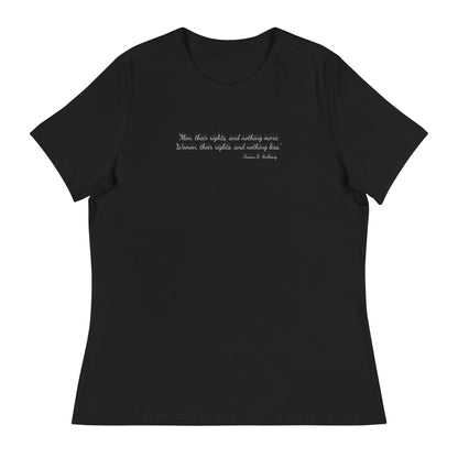 Black soft relaxed fit t-shirt for women with quote from Susan B. Anthony in black ink script font  'Men, their rights, and nothing more; Women, their rights, and nothing less.'