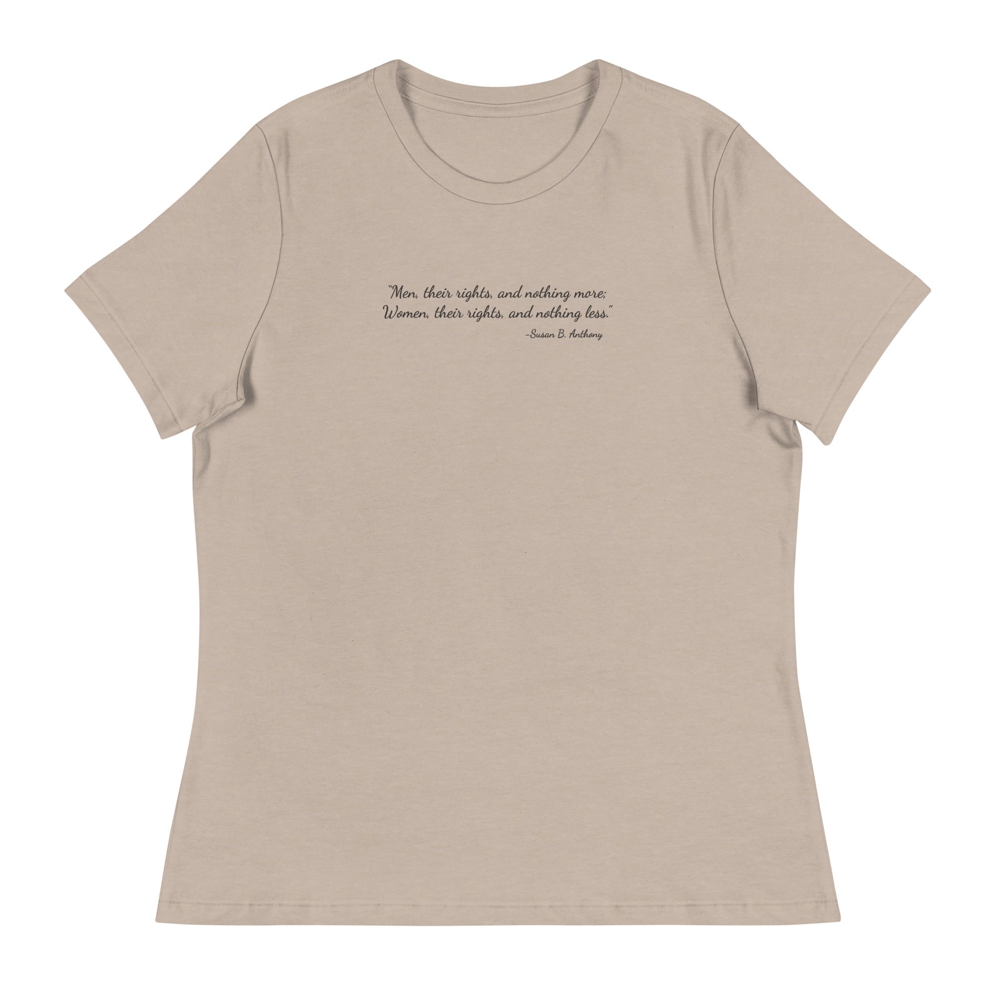 Heather stone soft relaxed fit t-shirt for women with quote from Susan B. Anthony in black ink script font  'Men, their rights, and nothing more; Women, their rights, and nothing less.'