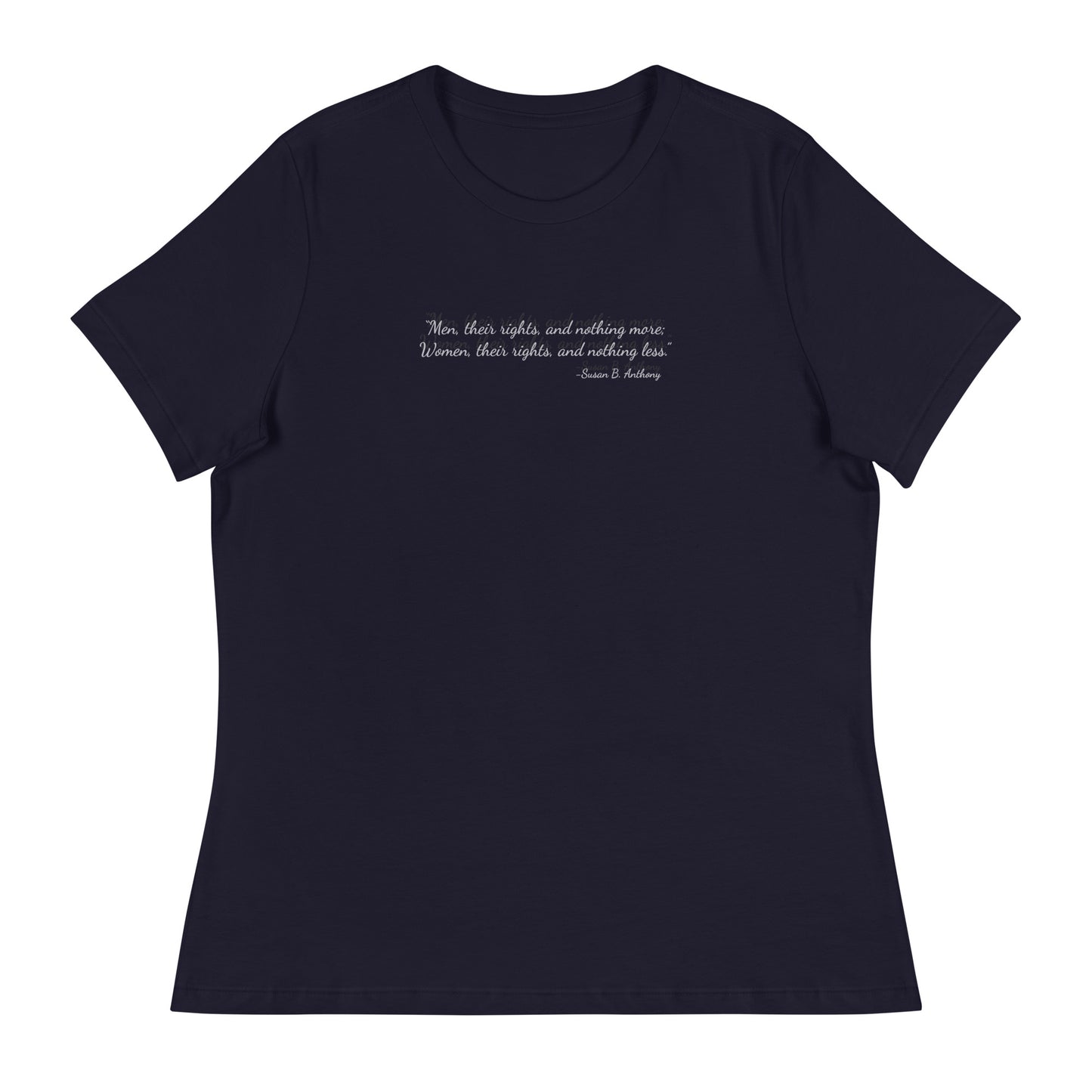 Navy Blue soft relaxed fit t-shirt for women with quote from Susan B. Anthony in black ink script font  'Men, their rights, and nothing more; Women, their rights, and nothing less.'
