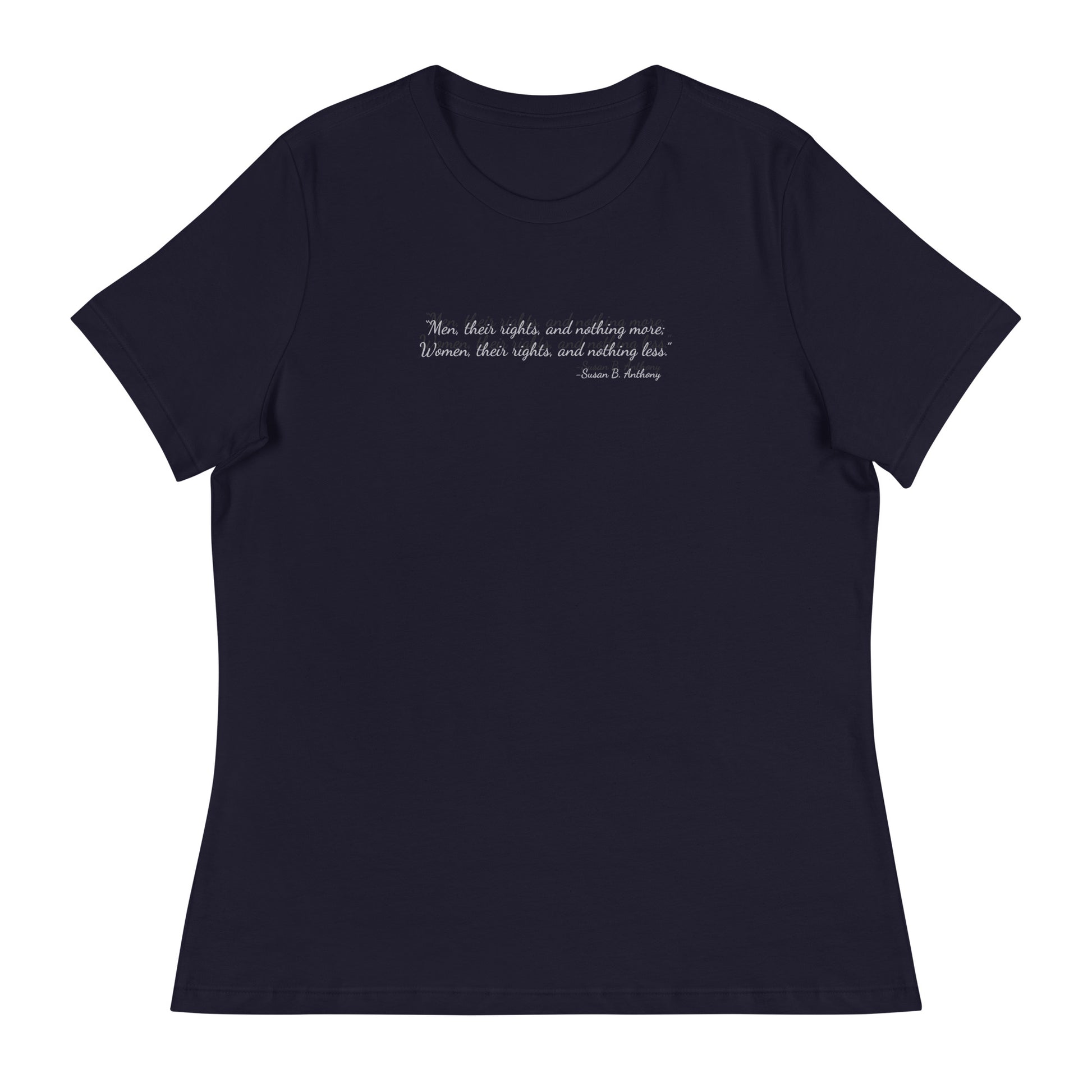 Navy Blue soft relaxed fit t-shirt for women with quote from Susan B. Anthony in black ink script font  'Men, their rights, and nothing more; Women, their rights, and nothing less.'