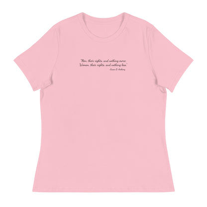 Pink soft relaxed fit t-shirt for women with quote from Susan B. Anthony in black ink script   'Men, their rights, and nothing more; Women, their rights, and nothing less.'