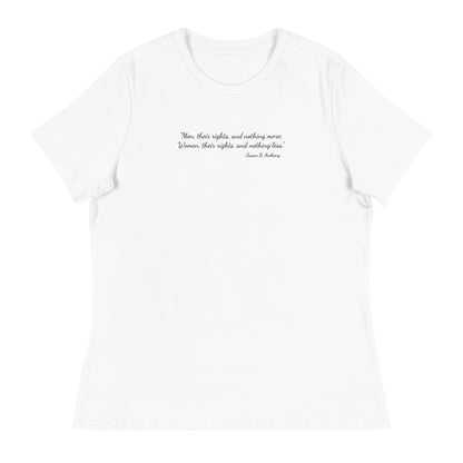 White soft relaxed fit t-shirt for women with quote from Susan B. Anthony in black ink script font  'Men, their rights, and nothing more; Women, their rights, and nothing less.'